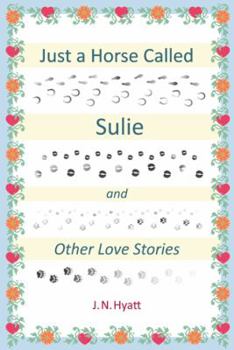 Paperback Just a Horse Called Sulie: And Other Love Stories Book