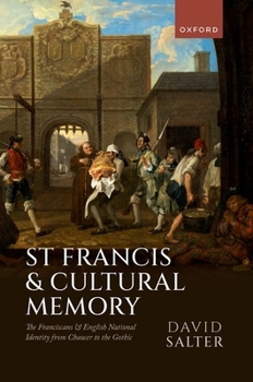 Hardcover St Francis and Cultural Memory: The Franciscans and English National Identity from Chaucer to the Gothic Book