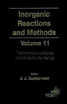 Hardcover Inorganic Reactions and Methods, the Formation of Bonds to C, Si, Ge, Sn, PB (Part 3) Book