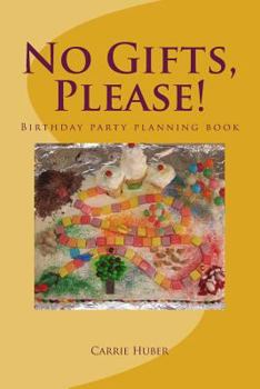 Paperback No Gifts, Please!: Birthday party planning book