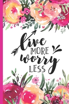 Paperback Live More Worry Less: Inspirational Quote Lined Journal - Personal Diary to write in - Ruled Notebook Diary - Soft Matte Cover - 120 Pages ( Book