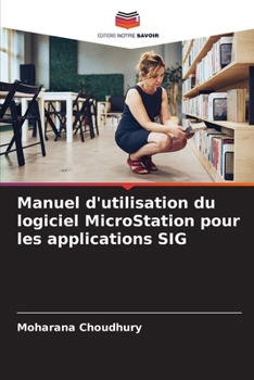 Manuel d'utilisation du logiciel MicroStation pour les applications SIG (French Edition)