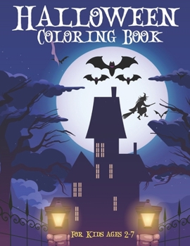 Halloween Coloring Book For Kids ages 2-7: Halloween Coloring Book For Kids Fun with Beautiful and Relaxing Designs.