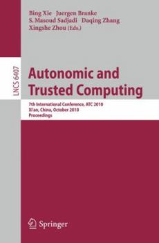 Paperback Autonomic and Trusted Computing: 7th International Conference, ATC 2010, Xi'an, China, October 26-29, 2010, Proceedings Book