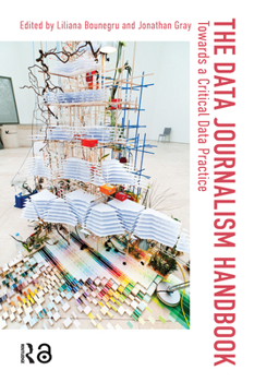 Paperback The Data Journalism Handbook: Towards A Critical Data Practice Book