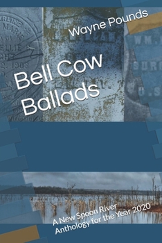 Paperback Bell Cow Ballads: A New Spoon River Anthology for the Year 2020 Book