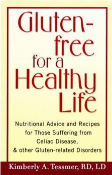 Paperback Gluten-Free for a Healthy Life: Nutritional Advice and Recipes for Those Suffering from Celiac Disease and Other Gluten-Related Disorders Book