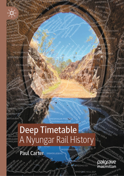 Hardcover Deep Timetable: A Nyungar Rail History Book