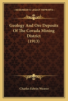 Paperback Geology And Ore Deposits Of The Covada Mining District (1913) Book