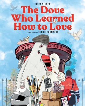 Paperback The Dove Who Learned How to Love Book