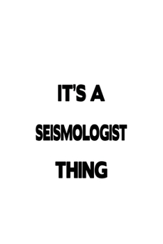 Paperback It's A Seismologist Thing: Cool Seismologist Notebook, Seismo Worker Journal Gift, Diary, Doodle Gift or Notebook - 6 x 9 Compact Size, 109 Blank Book