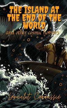 Paperback The island at the end of the world and other cosmic horrors Book