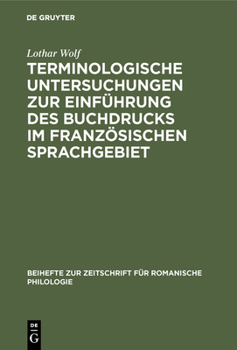 Hardcover Terminologische Untersuchungen Zur Einführung Des Buchdrucks Im Französischen Sprachgebiet [German] Book