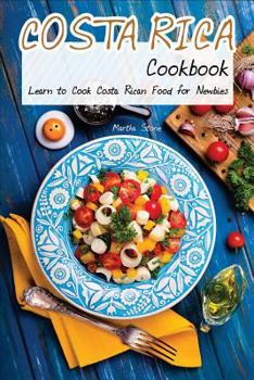 Paperback Costa Rica Cookbook: Learn to Cook Costa Rican Food for Newbies Book