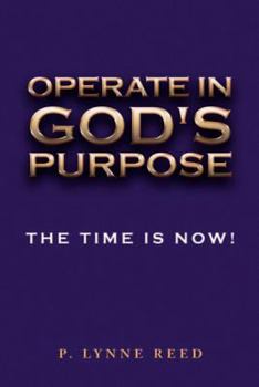 Paperback Operate in God's Purpose: The Time Is Now! Book