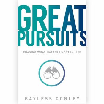 Paperback Great Pursuits: Chasing What Matters Most in Life Book