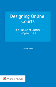 Hardcover Designing Online Courts: The Future of Justice Is Open to All Book