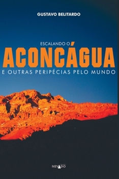 Paperback Escalando O Aconcágua E Outras Peripécias Pelo Mundo [Portuguese] Book