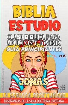 Clase Bíblica para Adultos y Jóvenes - Guía Principiantes - Jonas: La Segunda Oportunidad (Clase Bíblica Dominical Para Jóvenes Y Adultos) (Spanish Edition)