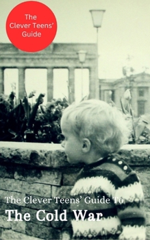 Paperback The Clever Teens' Guide to the Cold War Book