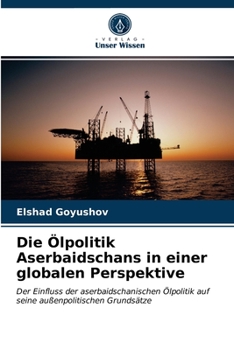 Paperback Die Ölpolitik Aserbaidschans in einer globalen Perspektive [German] Book