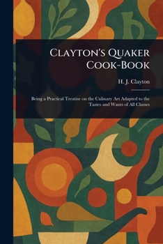 Paperback Clayton's Quaker Cook-Book Book