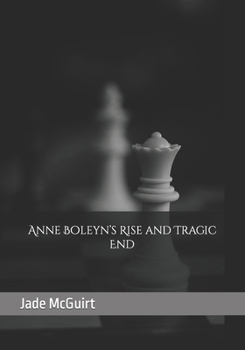 Paperback Anne Boleyn's Rise and Tragic End Book