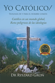 Paperback Yo Católico/: Teología de y para el hombre común [Spanish] Book