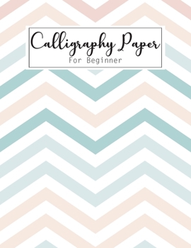 Calligraphy Paper For Beginner: Simple Slanted Calligraphy Script Writing Practice Paper Pad, Creative Hand lettered Design, Lettering Journal and ... Beginners Composition Book, Design Notebook