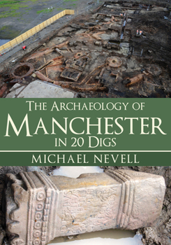 Paperback The Archaeology of Manchester in 20 Digs Book