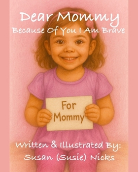 Paperback Dear Mommy: Because Of You I Am Brave Book