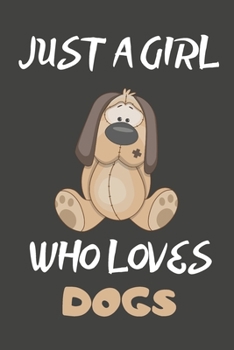 Just A Girl Who Loves Dogs: Dog Gifts Blank Lined Notebooks, Journals, Planners and Diaries to Write In | For Dog Lovers