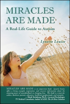 Paperback Miracles Are Made: A Real-Life Guide to Autism Book