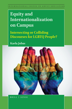 Paperback Equity and Internationalization on Campus: Intersecting or Colliding Discourses for LGBTQ People? Book
