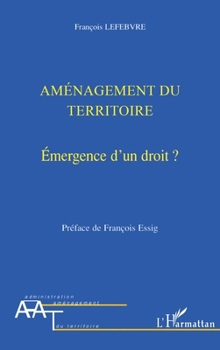 Paperback Aménagement du territoire: Emergence d'un droit [French] Book