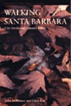 Paperback Walking Santa Barbara: City Strolls, Country Hikes Book
