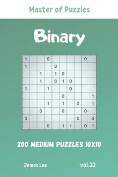 Paperback Master of Puzzles - Binary 200 Medium Puzzles 10x10 vol. 22 Book