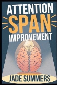 Attention Span Improvement (Personal Development & Self-Help: Unlock Your Best Self)