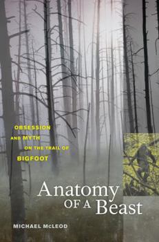 Paperback Anatomy of a Beast: Obsession and Myth on the Trail of Bigfoot Book