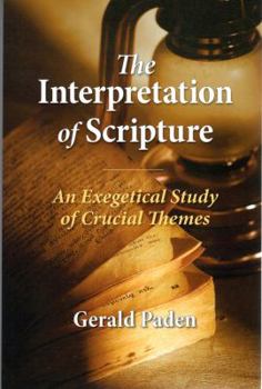 Paperback The Interpretation of Scripture - An Exegetical Study of Crucial Themes Book