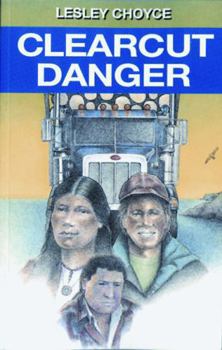 Clearcut Danger (Lesley Choyce Kids/YA Novels)