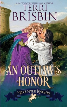 An Outlaw's Honor : A Midsummer Knights Romance - Book #6 of the Midsummer Knights