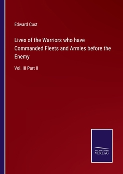 Paperback Lives of the Warriors who have Commanded Fleets and Armies before the Enemy: Vol. III Part II Book