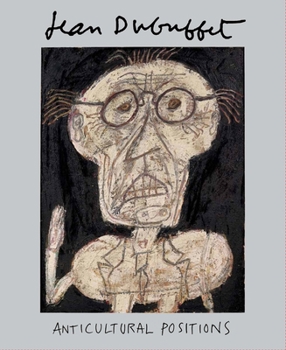 Hardcover Jean Dubuffet: Anticultural Positions Book