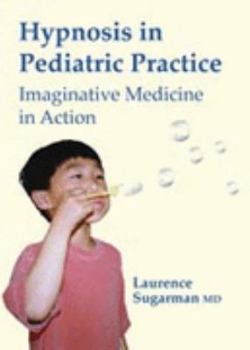 DVD Hypnosis in Pediatric Practice: Imaginative Medicine in Action [With 32 Page Learning Guide] Book