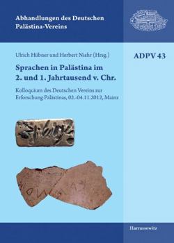 Sprachen in Palastina Im 2. Und 1. Jahrtausend V. Chr.: Kolloquium Des Deutschen Vereins Zur Erforschung Palastinas, 02.-04.11.2012, Mainz