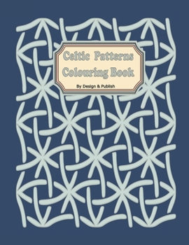 Paperback Celtic Patterns Colouring Book: 49 Relaxing Anti Stress Unique Patterns for Adults, Teenagers Book