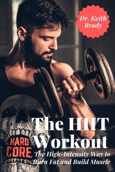 Paperback The HIIT Workout: The High-Intensity Way to Burn Fat and Build Muscle [Large Print] Book