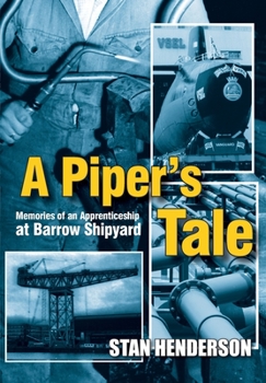 Paperback A Piper's Tale: Memories of an Apprenticeship at Barrow Shipyard 1965 to 1970 Book