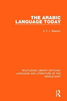 The Arabic Language Today (Georgetown Classics in Arabic Language and Linguistics) - Book  of the Georgetown Classics in Arabic Languages and Linguistics